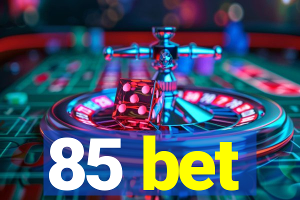 85 bet